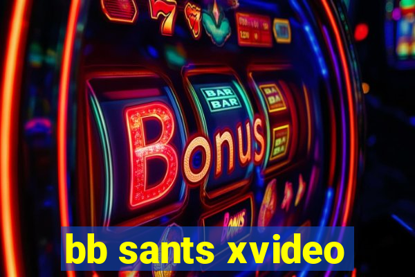 bb sants xvideo